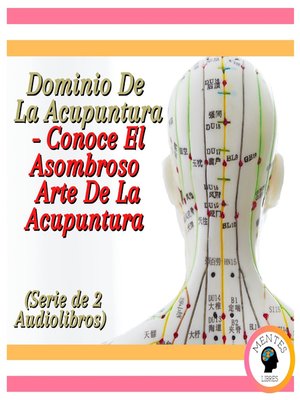 cover image of Dominio De La Acupuntura--Conoce El Asombroso Arte De La Acupuntura (Serie de 2 Audiolibros)